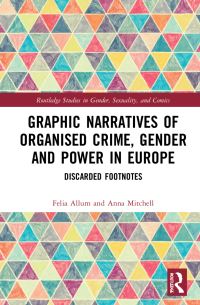 Book Cover for Graphic Narratives of Organised Crime, Gender and Power in Europe by Felia Allum