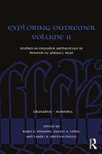 Book Cover for Exploring Outremer. Volume II Studies in Medieval History in Honour of Adrian J. Boas by Adrian J Boas
