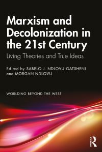 Book Cover for Marxism and Decolonization in the 21st Century by Sabelo J NdlovuGatsheni, Morgan Ndlovu