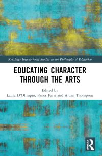 Book Cover for Educating Character Through the Arts by Laura DOlimpio, Panos Paris, Aidan Thompson