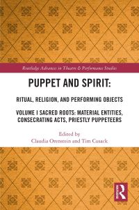 Book Cover for Puppet and Spirit Volume I Sacred Roots : Material Entities, Consecrating Acts, Priestly Puppeteers by Claudia Orenstein, Tim Cusack