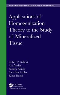Book Cover for Applications of Homogenization Theory to the Study of Mineralized Tissue by Robert P Gilbert, Ana Vasilic, Sandra Klinge, Alex Panchenko, K Hackl