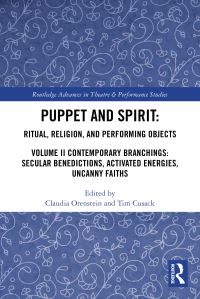 Book Cover for Puppet and Spirit Volume II Contemporary Branchings : Secular Benedictions, Activated Energies, Uncanny Faiths by Claudia Orenstein, Tim Cusack