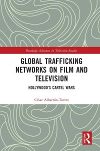Book Cover for Global Trafficking Networks on Film and Television by César AlbarránTorres