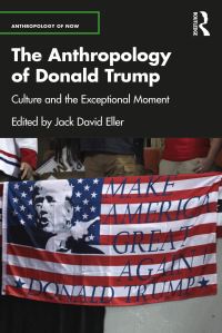 Book Cover for The Anthropology of Donald Trump by Jack David Eller