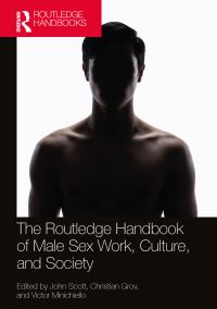 Book Cover for The Routledge Handbook of Male Sex Work, Culture, and Society by John Geoffrey Scott, Christian Grov, Victor Minichiello