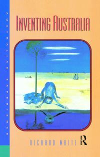 Book Cover for Inventing Australia by Richard White