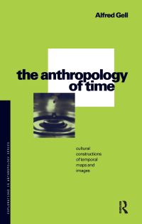 Book Cover for The Anthropology of Time by Alfred Gell