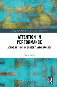 Book Cover for Attention in Performance by Cassis Kilian