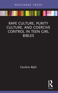 Book Cover for Rape Culture, Purity Culture, and Coercive Control in Teen Girl Bibles by Caroline Blyth