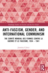 Book Cover for Anti-Fascism, Gender, and International Communism by Jasmine Calver