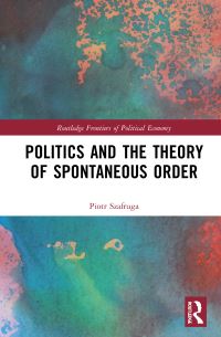 Book Cover for Politics and the Theory of Spontaneous Order by Piotr Szafruga