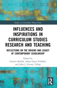 Book Cover for Influences and Inspirations in Curriculum Studies Research and Teaching by Carmen Shields, Adam Garry Podolski, John J Guiney Yallop