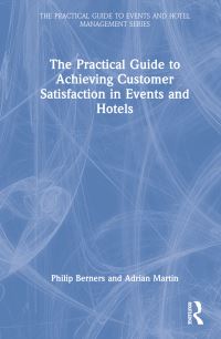 Book Cover for The Practical Guide to Achieving Customer Satisfaction in Events and Hotels by Philip Berners, Adrian Martin