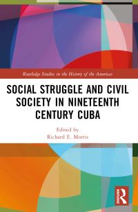 Book Cover for Social Struggle and Civil Society in Nineteenth Century Cuba by Richard E Morris