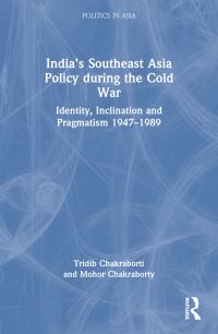 Book Cover for India's Southeast Asia Policy During the Cold War by Tridib Chakraborti, Mohor Chakraborty