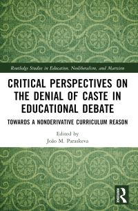 Book Cover for Critical Perspectives on the Denial of Caste in Educational Debate by João M Paraskeva