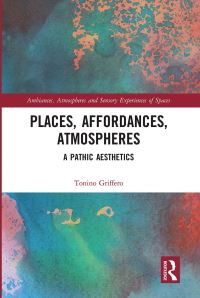 Book Cover for Places, Affordances, Atmospheres by Tonino Griffero