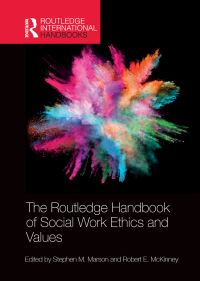 Book Cover for The Routledge Handbook of Social Work Ethics and Values by Stephen M Marson, Robert E McKinney