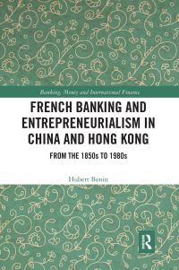 Book Cover for French Banking and Entrepreneurialism in China and Hong Kong by Hubert Bonin