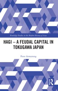 Book Cover for Hagi - A Feudal Capital in Tokugawa Japan by Peter Armstrong