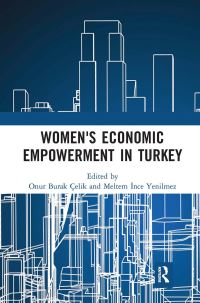 Book Cover for Women's Economic Empowerment in Turkey by Onur Burak Çelik, Meltem Ince Yenilmez