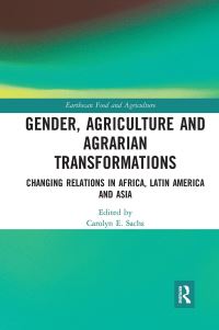 Book Cover for Gender, Agriculture and Agrarian Transformations by Carolyn E Sachs