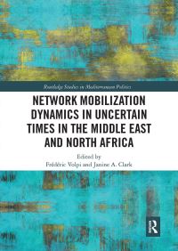 Book Cover for Network Mobilization Dynamics in Uncertain Times in the Middle East and North Africa by Frédéric Volpi, Janine A Clark
