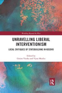 Book Cover for Unravelling Liberal Interventionism by Gëzim Visoka, Vjosa Musliu