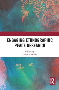 Book Cover for Engaging Ethnographic Peace Research by Gearoid Millar