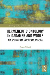 Book Cover for Hermeneutic Ontology in Gadamer and Woolf by Adam Noland