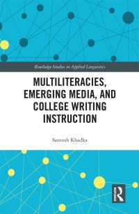Book Cover for Multiliteracies, Emerging Media, and College Writing Instruction by Santosh Khadka