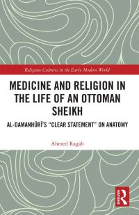 Book Cover for Medicine and Religion in the Life of an Ottoman Sheikh by Ahmed Ragab