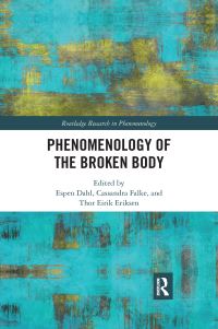 Book Cover for Phenomenology of the Broken Body by Espen Dahl, Cassandra Falke, Thor Eirik Eriksen