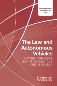 Book Cover for The Law and Autonomous Vehicles by Matthew Channon, Lucy McCormick, Kyriaki Noussia