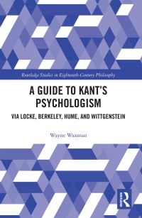 Book Cover for A Guide to Kant's Psychologism by Wayne Waxman