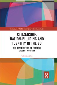 Book Cover for Citizenship, Nation-Building and Identity in the EU by Cherry James, University Association for Contemporary European Studies