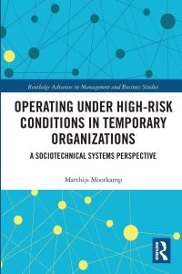 Book Cover for Operating Under High-Risk Conditions in Temporary Organizations by Matthijs Moorkamp
