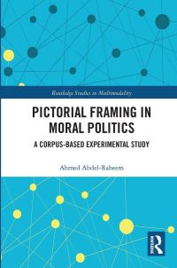 Book Cover for Pictorial Framing in Moral Politics by Ahmed AbdelRaheem
