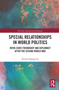 Book Cover for Special Relationships in World Politics by Kristin Haugevik