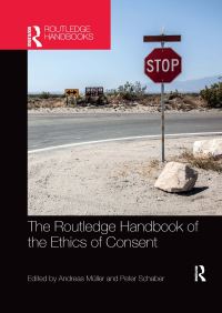 Book Cover for The Routledge Handbook of the Ethics of Consent by Peter Schaber, Andreas Müller