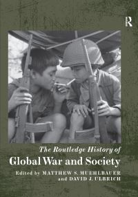 Book Cover for The Routledge History of Global War and Society by Matthew S Muehlbauer, David J Ulbrich