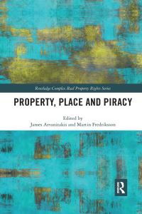 Book Cover for Property, Place and Piracy by Martin Fredriksson, James Arvanitakis