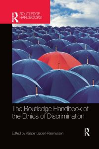 Book Cover for The Routledge Handbook of the Ethics of Discrimination by Kasper LippertRasmussen