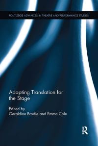 Book Cover for Adapting Translation for the Stage by Geraldine Brodie, Emma K Cole