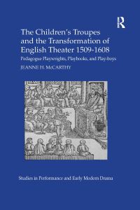 Book Cover for The Children's Troupes and the Transformation of English Theater 1509-1608 by Jeanne H McCarthy