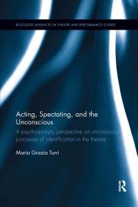Book Cover for Acting, Spectating, and the Unconscious by Maria Grazia Turri
