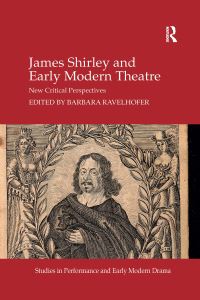 Book Cover for James Shirley and Early Modern Theatre by B Ravelhofer