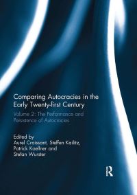 Book Cover for Comparing Autocracies in the Early Twenty-First Century. Volume 2 The Performance and Persistence of Autocracies by Aurel Croissant, Steffen Kailitz, Patrick Köllner, Stefan Wurster