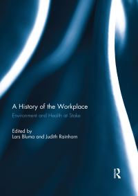 Book Cover for A History of the Workplace by Lars Bluma, Judith Rainhorn